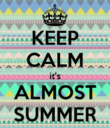 keep-calm-its-almost-summer-125